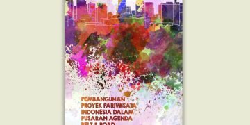 Pembangunan Proyek Pariwisata Indonesia Dalam Pusaran Agenda Belt Road Initiative Cina