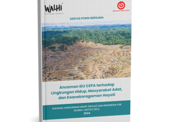 Ancaman IEU CEPA terhadap Lingkungan Hidup, Masyarakat Adat, dan Keanekaragaman Hayati