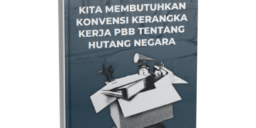KITA MEMBUTUHKAN KONVENSI KERANGKA HUTANG NEGARA KERJA PBB TENTANG
