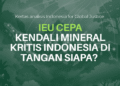 IEU CEPA: Kendali Mineral Kritis Indonesia di Tangan Siapa?